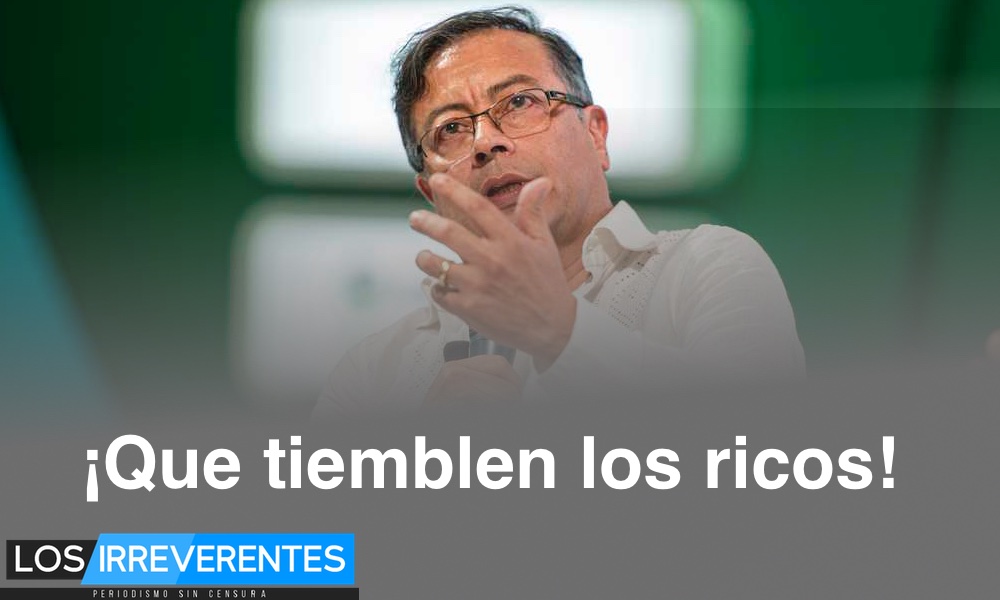 ¡Que tiemblen los ricos!