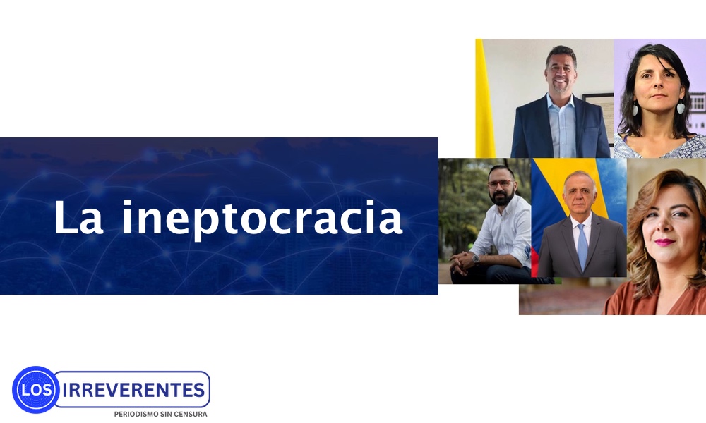 Colombia sometida a la ineptocracia