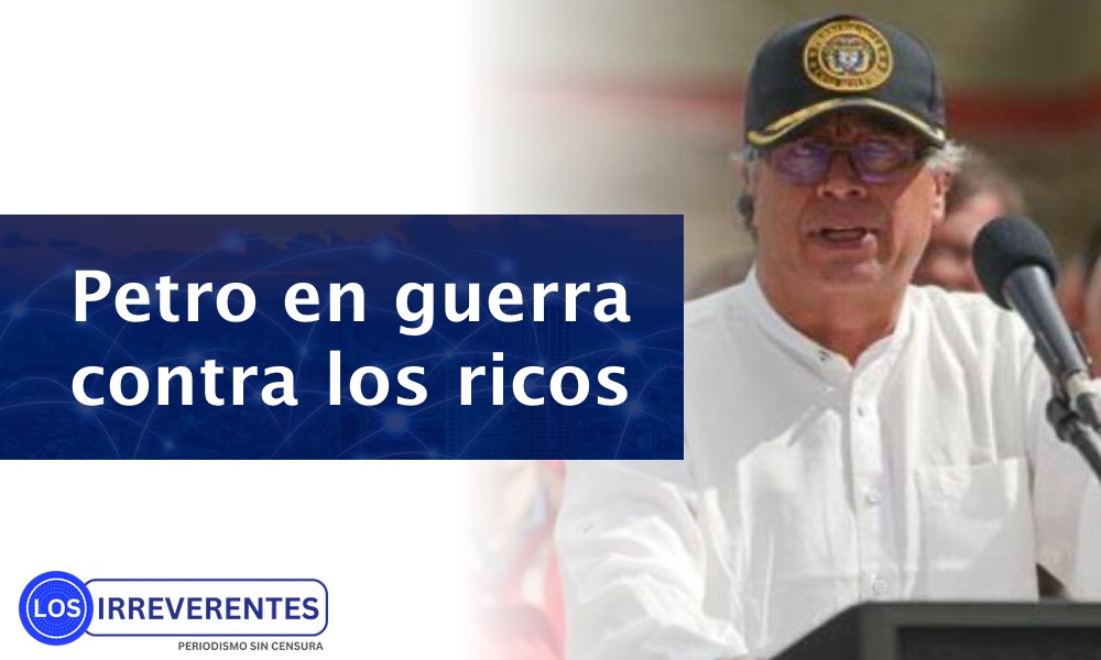 La guerra de Petro contra los “ricos”