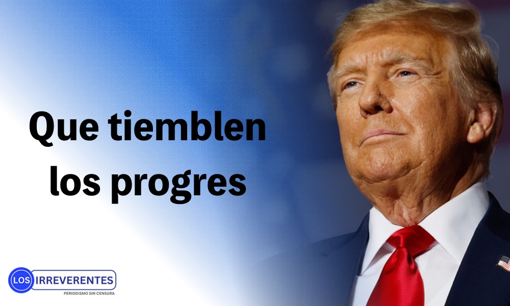 ¡Que tiemblen los progresistas!